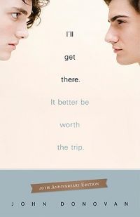 Cover of I'll Get There. It Better by Worth the Trip, by John Donovan, 40th anniversary edition. Two boys looking at each other.