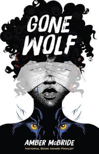 cover of Gone Wolf by Amber McBride, girl's phase in black with hands in white covering eyes